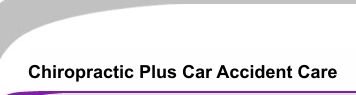 Chiropractic Plus Car Accident Care