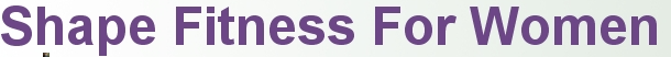 Shapes Fitness For Women