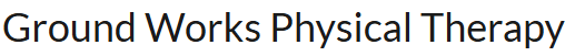 Ground Works Physical Therapy