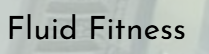 Fluid Fitness